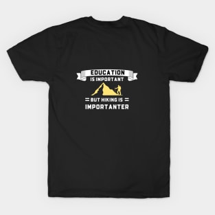 Education is Important but Hiking Importanter T-Shirt